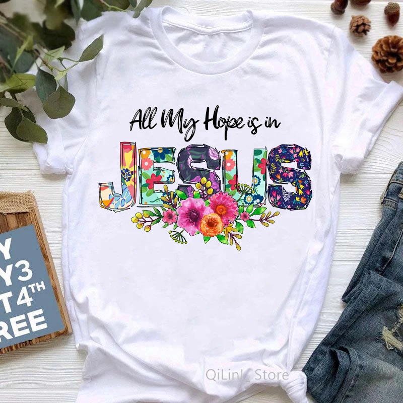 Top Trends: All My Hope Is In Jesus Graphic Print T-Shirt Women / Girls Flowers Tshirt Female Summer Fashion Tee Shirt Femme Streetwear Shoppable Styles