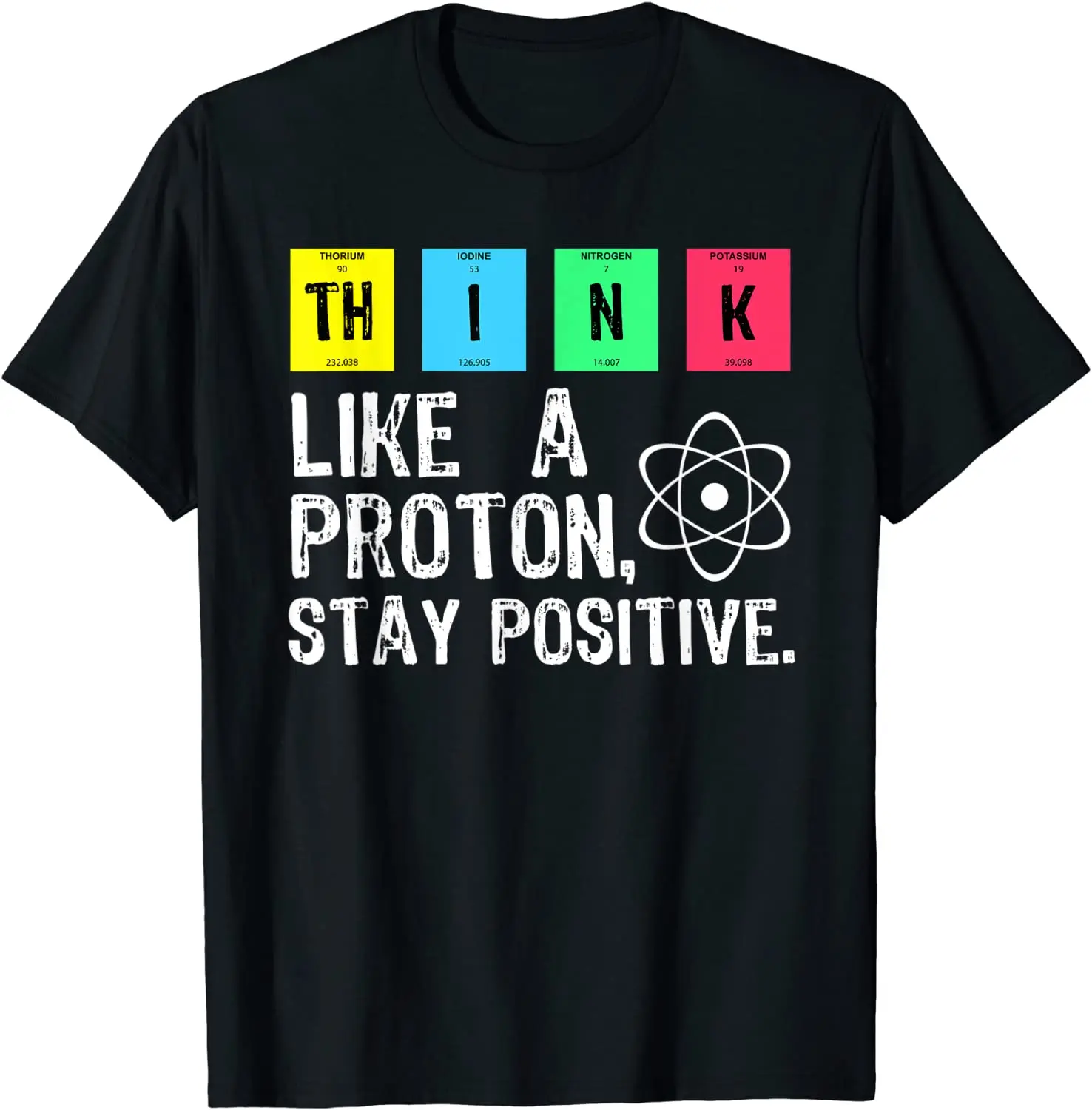 Top Trends: Think Like A Proton Stay Positive Funny Science T Shirt Cotton Tops T Shirt Design High Quality Printing T Shirt Shoppable Styles