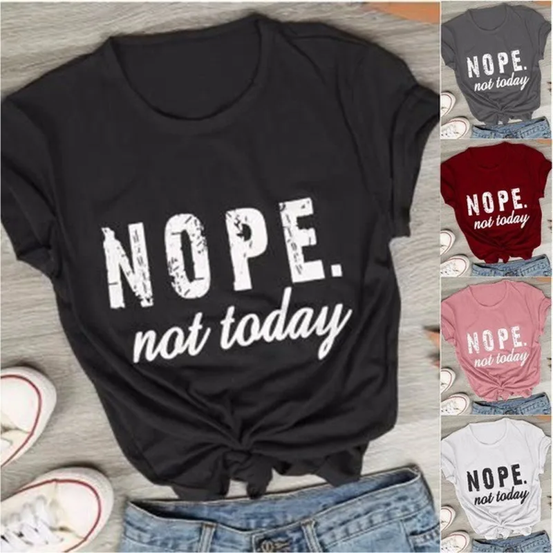 Top Trends: Nope Not Today Letter Print T Shirt Women Short Sleeve O Neck Loose Tshirt Summer Women Tee Shirt Tops Camisetas Mujer Shoppable Styles