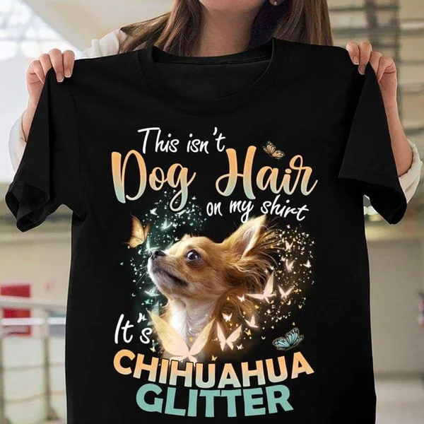 Top Trends: Chihuahua Butterfly This Isn't Dog Hair On My Shirt It's Chihuahua Glitter Black T Shirt Men And Women 2XS-6XL Shoppable Styles